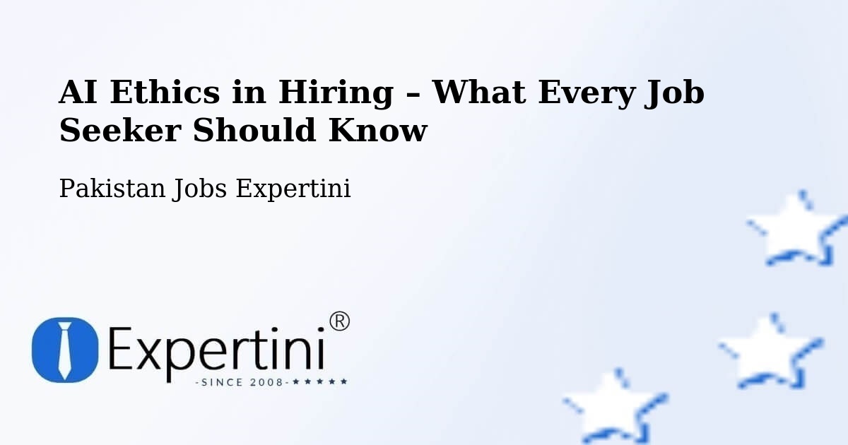 AI Ethics in Recruitment & Hiring – Shingli Bala - Shingli Bala, Pakistan Jobs Expertini